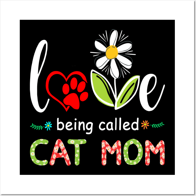 I Love Being Called Cat Mom Sunflower Cute Mothers Day Gifts Wall Art by peskybeater